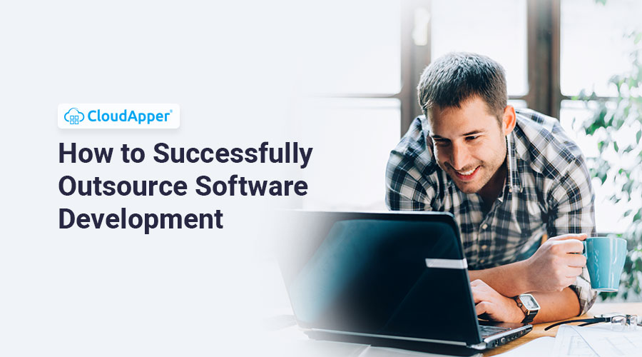 How to Successfully Outsource Software Development?
