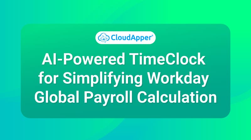 AI-Powered-TimeClock-for-Simplifying-Workday-Global-Payroll-Calculation