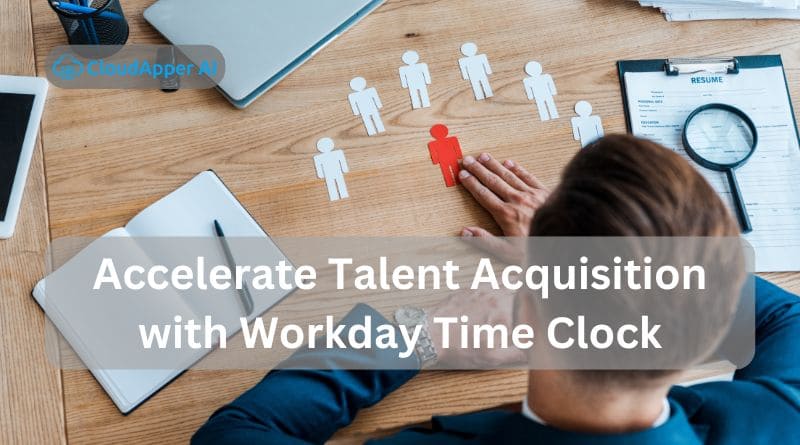 Accelerate-Talent-Acquisition-with-Workday-Time-Clock