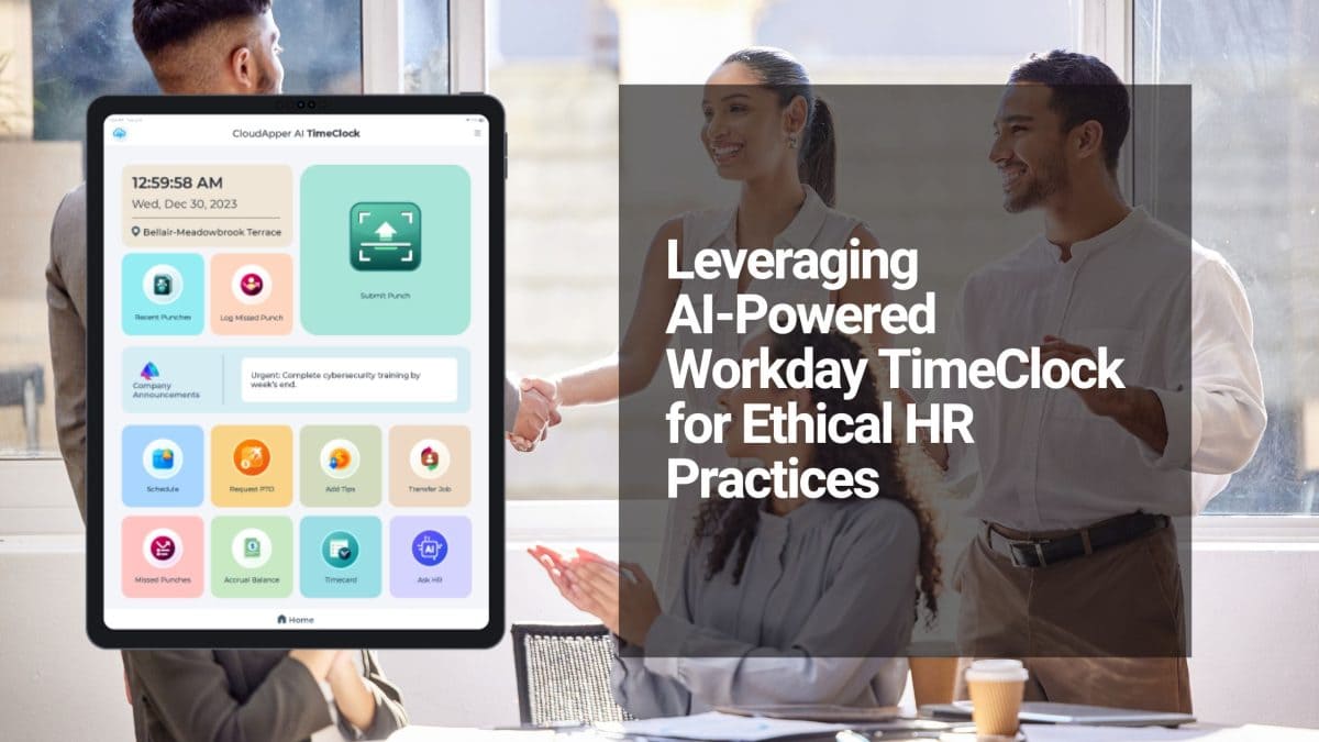 Leveraging AI-Powered Workday TimeClock for Ethical HR Practices