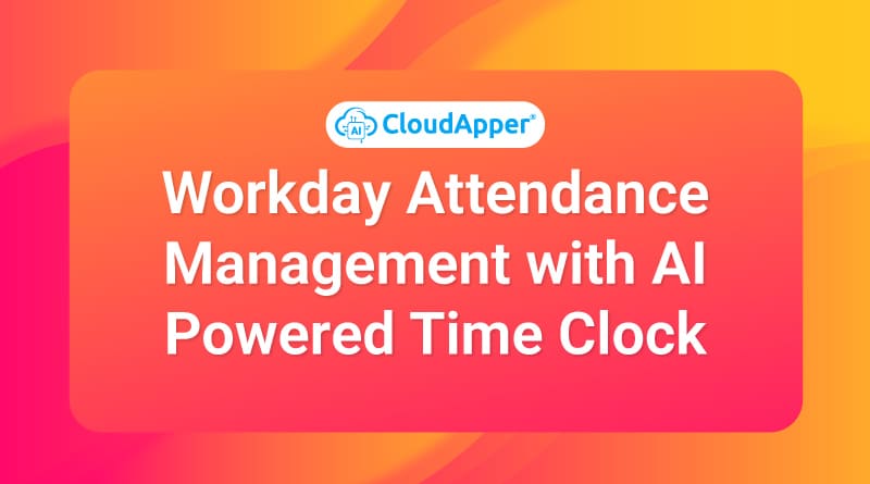 Workday-Attendance-Management-with-AI-Powered-Time-Clock