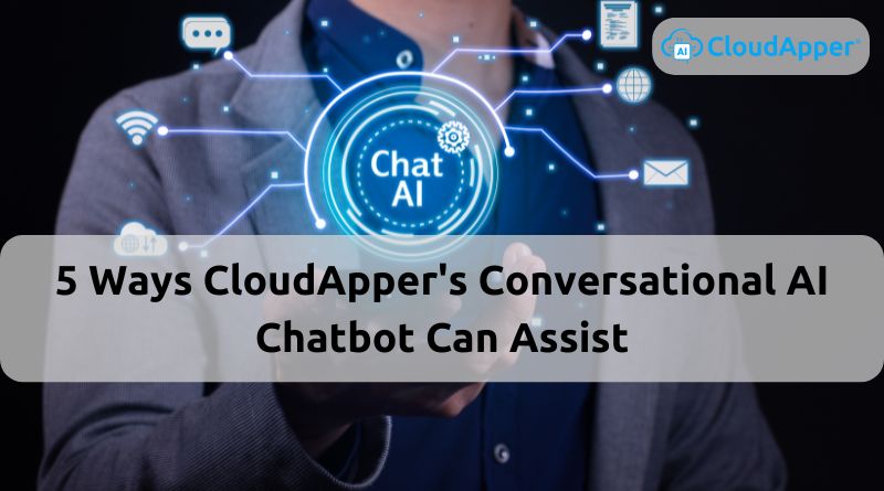 5 Ways CloudApper's Conversational AI Chatbot Can Assist