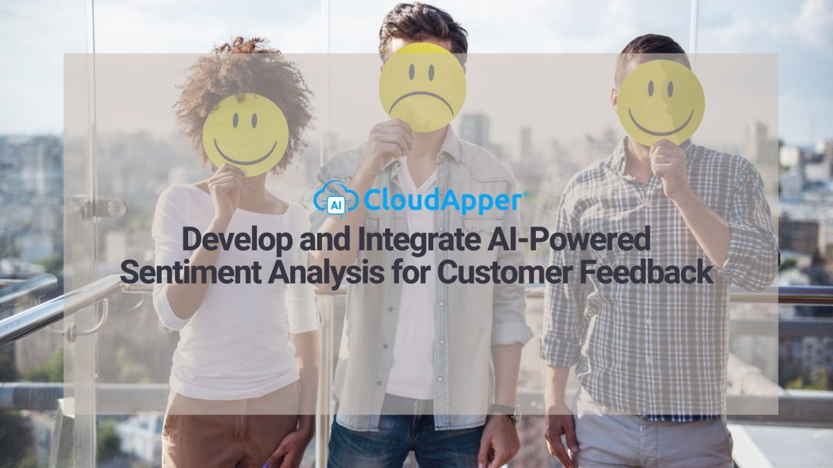 Develop and Integrate AI-Powered Sentiment Analysis for Customer Feedback