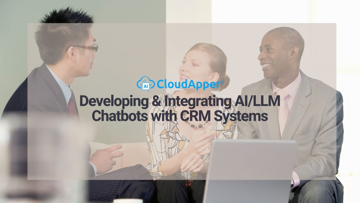 Developing & Integrating AILLM Chatbots with CRM Systems
