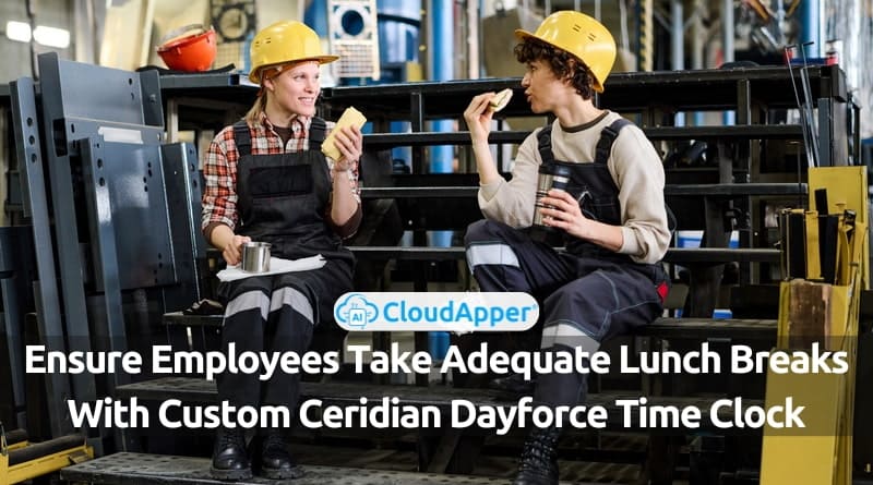 Ensure-Employees-Take-Adequate-Lunch-Breaks-With-Custom-Ceridian-Dayforce-Time-Clock