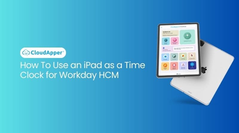 How To Use an iPad as a Time Clock for Workday HCM