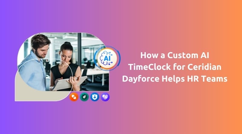 How-a-Custom-AI-TimeClock-for-Ceridian-Dayforce-Helps-HR-Teams