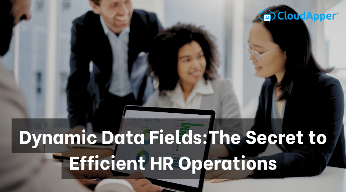 Dynamic Data Fields: The Secret to Efficient HR Operations