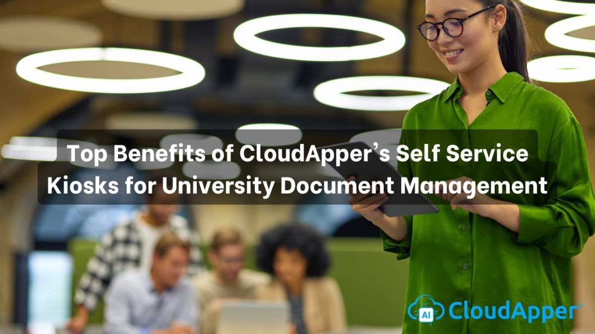 Top Benefits of CloudApper's Self Service Kiosks for University Document Management