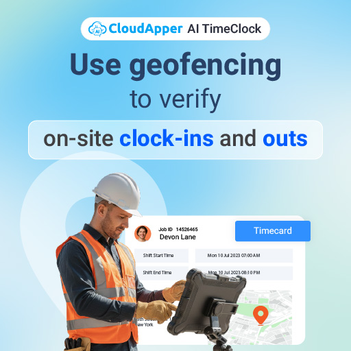 Verify-on-site-clock-ins-and-clock-outs-using-geofencing-with-cloudapper-ai-timeclock